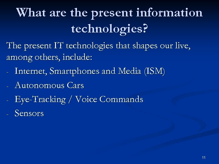 What are the present information technologies? The present IT technologies that shapes our live,