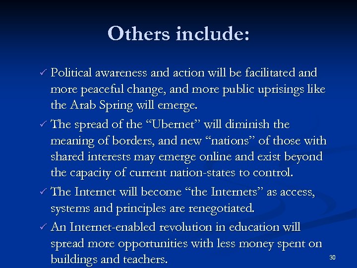Others include: Political awareness and action will be facilitated and more peaceful change, and