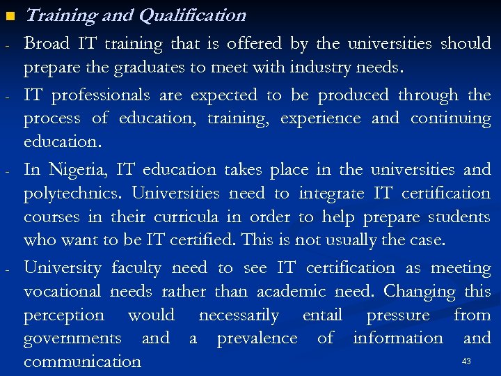 n Training and Qualification - Broad IT training that is offered by the universities