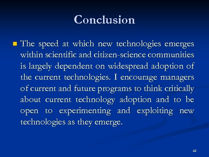 Conclusion n The speed at which new technologies emerges within scientific and citizen-science communities