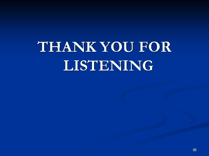 THANK YOU FOR LISTENING 50 