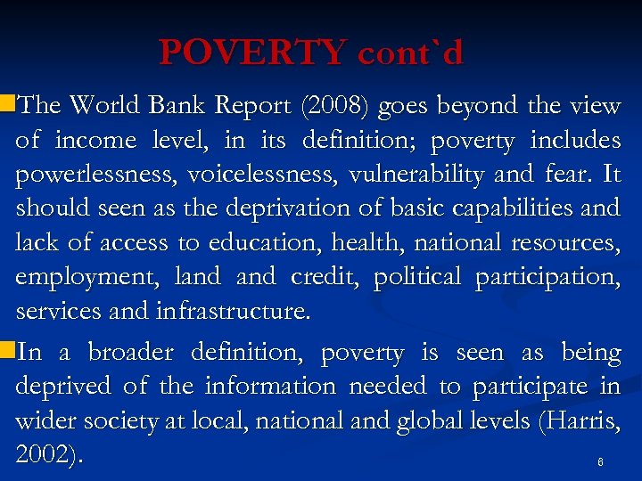 POVERTY cont`d n. The World Bank Report (2008) goes beyond the view of income
