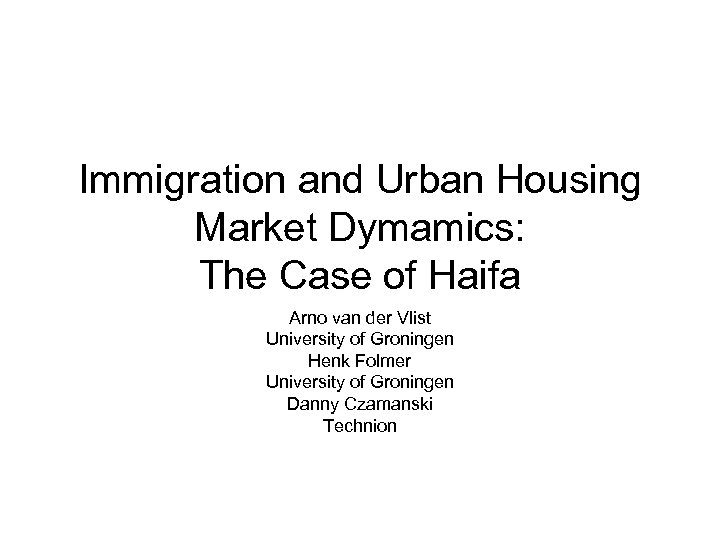Immigration and Urban Housing Market Dymamics: The Case of Haifa Arno van der Vlist