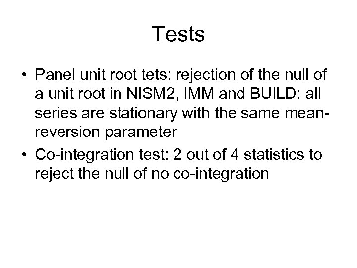 Tests • Panel unit root tets: rejection of the null of a unit root