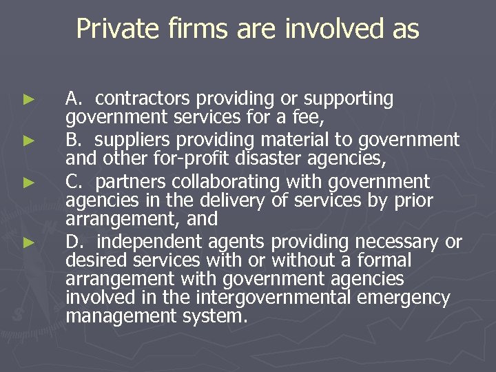 Private firms are involved as ► ► A. contractors providing or supporting government services