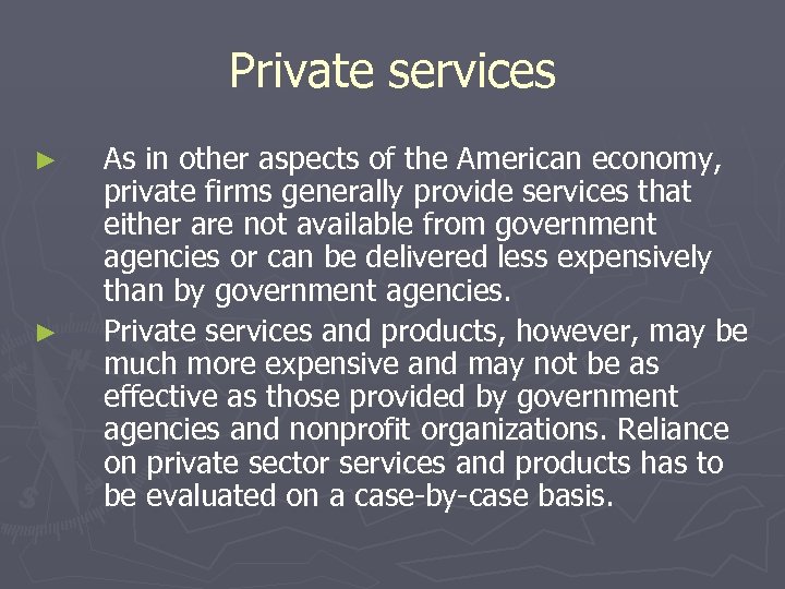 Private services ► ► As in other aspects of the American economy, private firms
