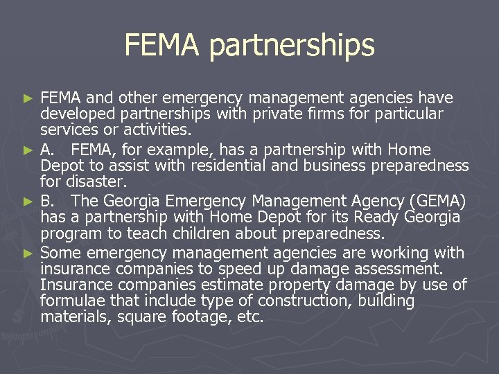 FEMA partnerships FEMA and other emergency management agencies have developed partnerships with private firms