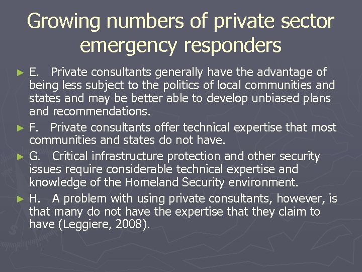 Growing numbers of private sector emergency responders E. Private consultants generally have the advantage