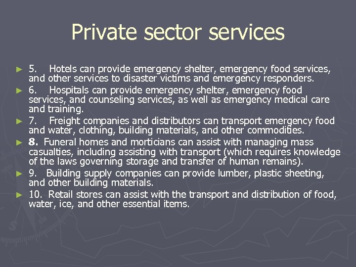 Private sector services ► ► ► 5. Hotels can provide emergency shelter, emergency food