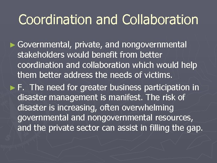 Coordination and Collaboration ► Governmental, private, and nongovernmental stakeholders would benefit from better coordination