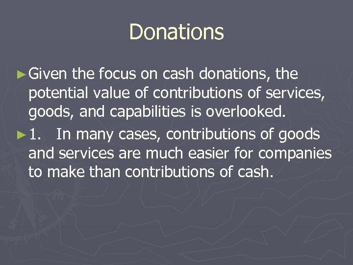Donations ► Given the focus on cash donations, the potential value of contributions of