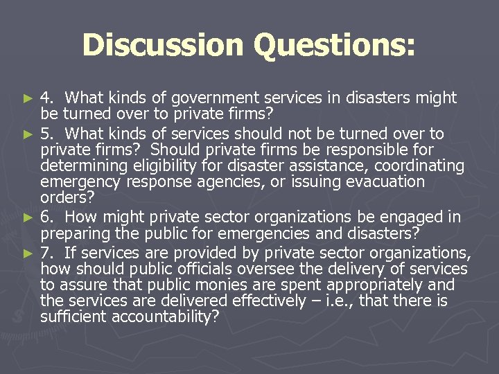 Discussion Questions: 4. What kinds of government services in disasters might be turned over