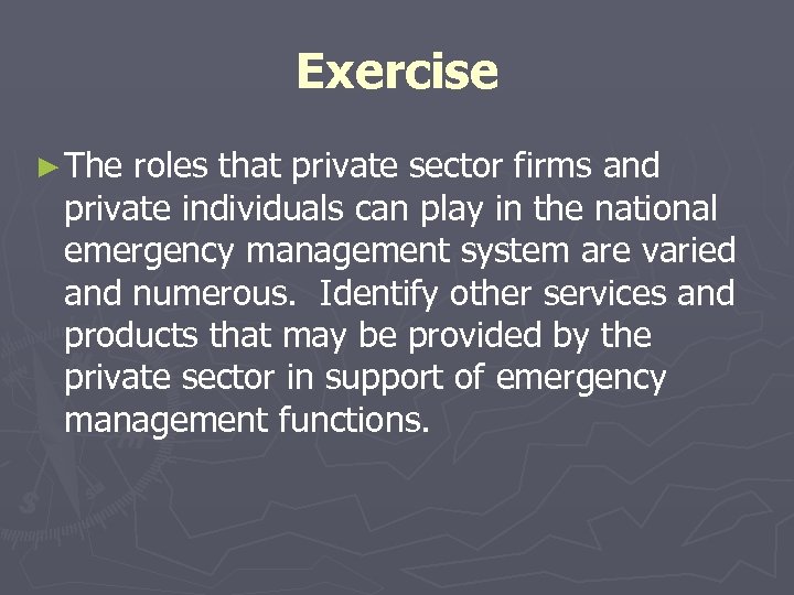 Exercise ► The roles that private sector firms and private individuals can play in