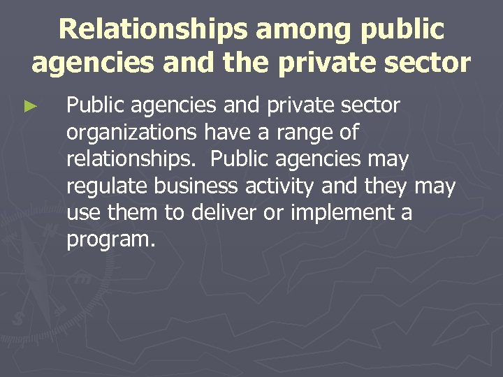 Relationships among public agencies and the private sector ► Public agencies and private sector