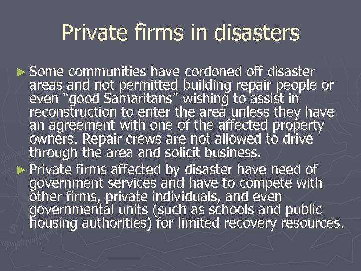 Private firms in disasters ► Some communities have cordoned off disaster areas and not