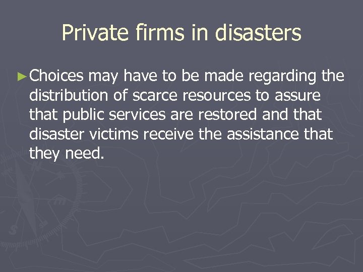 Private firms in disasters ► Choices may have to be made regarding the distribution