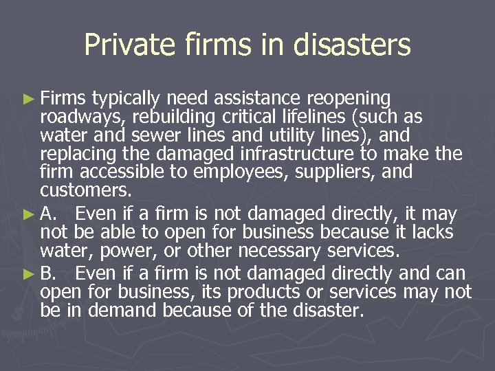 Private firms in disasters ► Firms typically need assistance reopening roadways, rebuilding critical lifelines