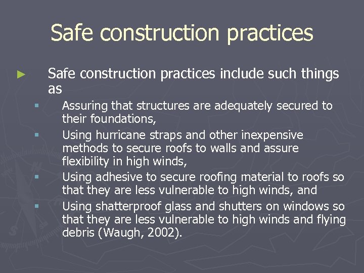 Safe construction practices include such things as ► § § Assuring that structures are