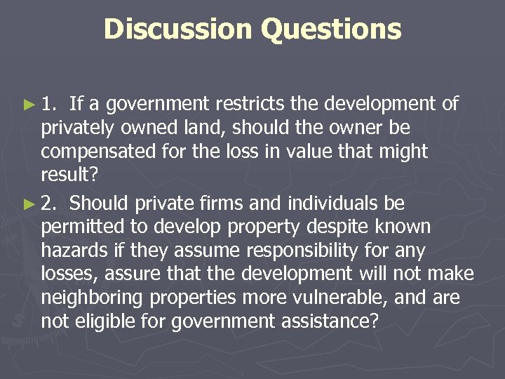 Discussion Questions ► 1. If a government restricts the development of privately owned land,