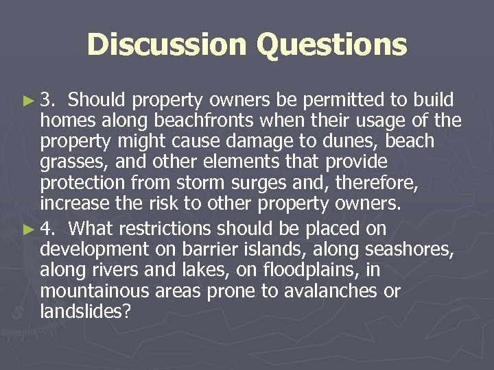 Discussion Questions ► 3. Should property owners be permitted to build homes along beachfronts