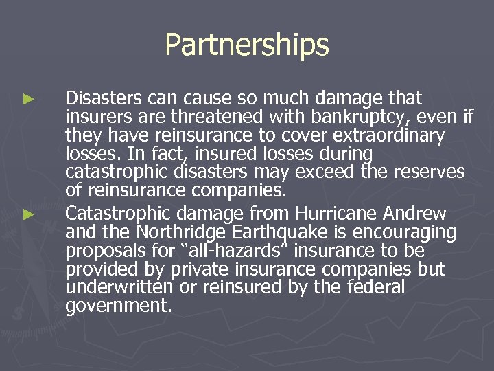 Partnerships ► ► Disasters can cause so much damage that insurers are threatened with