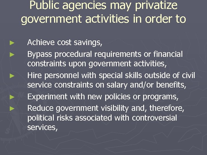 Public agencies may privatize government activities in order to ► ► ► Achieve cost