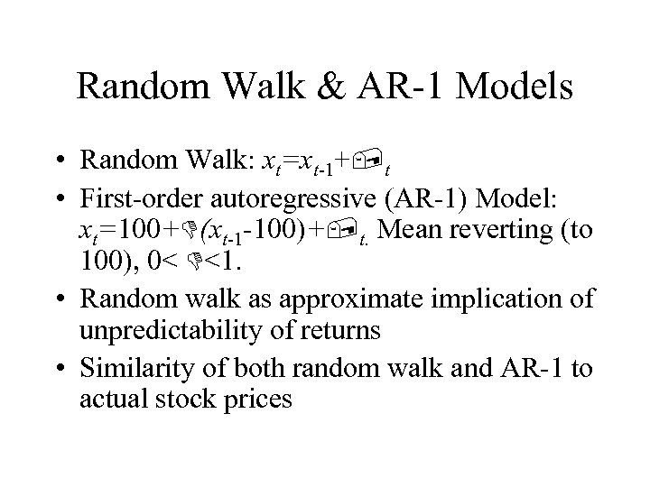 Random Walk & AR-1 Models • Random Walk: xt=xt-1+ t • First-order autoregressive (AR-1)