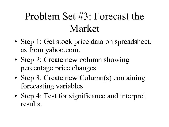 Problem Set #3: Forecast the Market • Step 1: Get stock price data on
