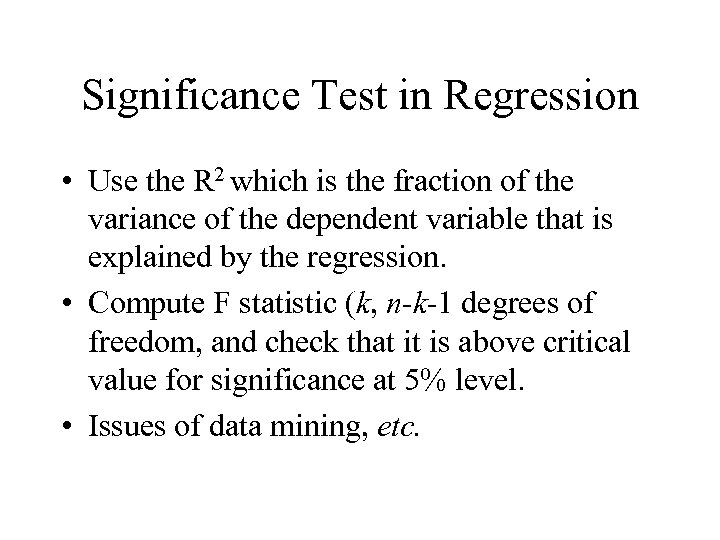 Significance Test in Regression • Use the R 2 which is the fraction of