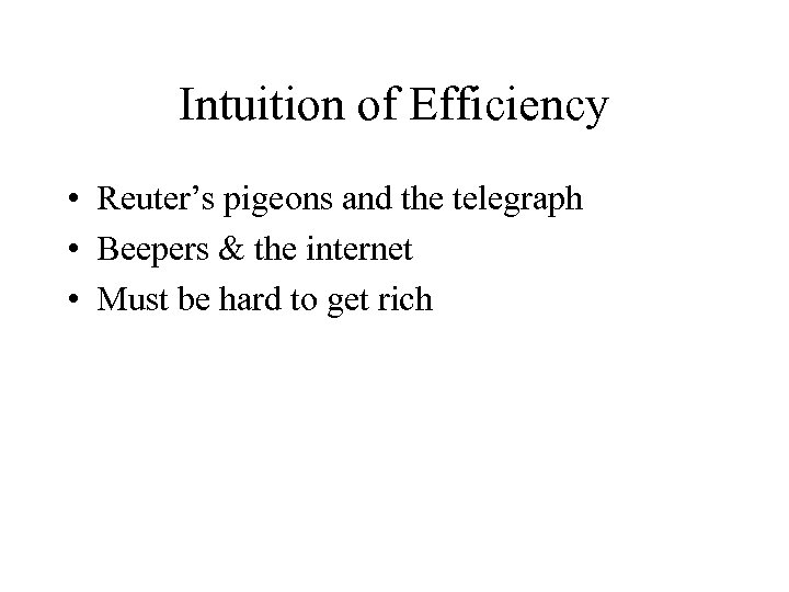 Intuition of Efficiency • Reuter’s pigeons and the telegraph • Beepers & the internet