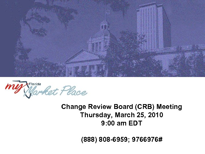 Change Review Board (CRB) Meeting Thursday, March 25, 2010 9: 00 am EDT (888)