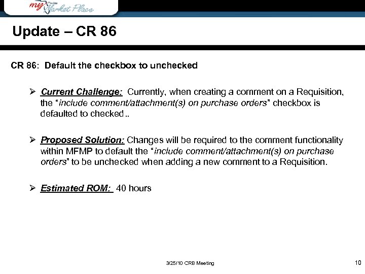 Update – CR 86: Default the checkbox to unchecked Ø Current Challenge: Currently, when