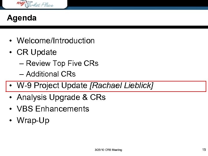 Agenda • Welcome/Introduction • CR Update – Review Top Five CRs – Additional CRs