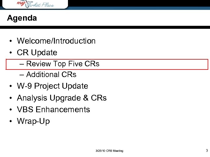 Agenda • Welcome/Introduction • CR Update – Review Top Five CRs – Additional CRs