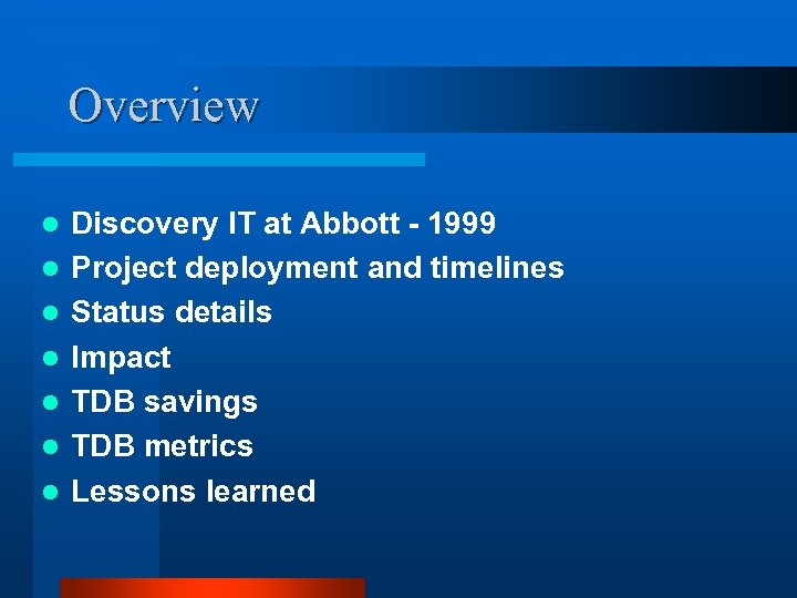 Overview l l l l Discovery IT at Abbott - 1999 Project deployment and