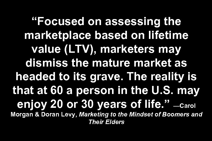 “Focused on assessing the marketplace based on lifetime value (LTV), marketers may dismiss the