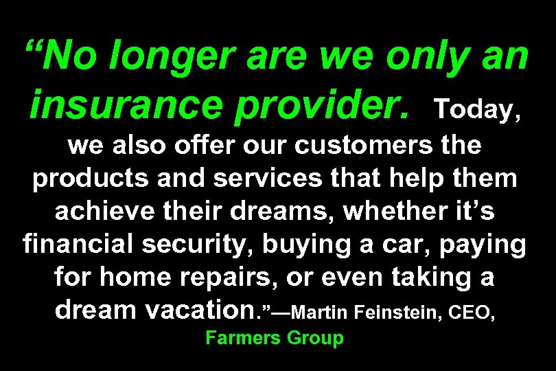 “No longer are we only an insurance provider. Today, we also offer our customers