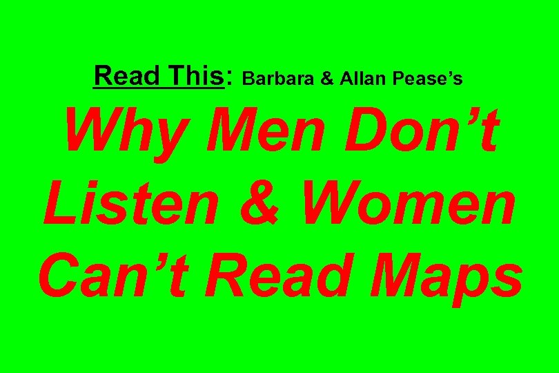 Read This: Barbara & Allan Pease’s Why Men Don’t Listen & Women Can’t Read