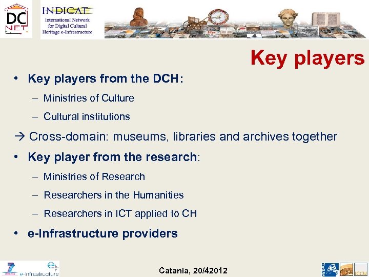 Key players • Key players from the DCH: – Ministries of Culture – Cultural