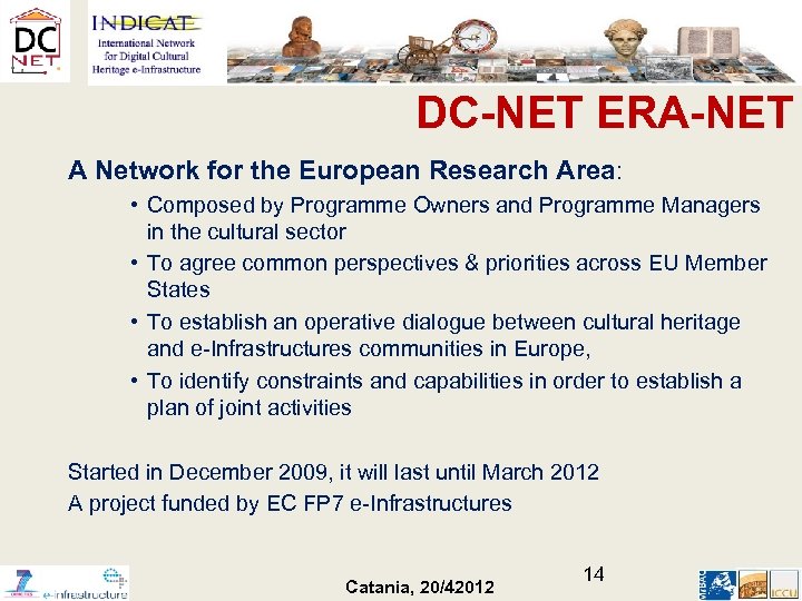 DC-NET ERA-NET A Network for the European Research Area: • Composed by Programme Owners