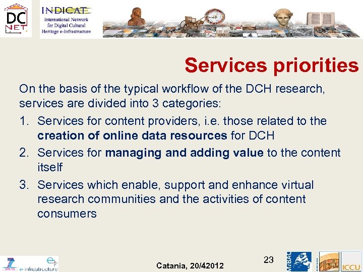 Services priorities On the basis of the typical workflow of the DCH research, services