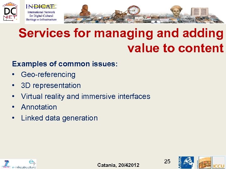 Services for managing and adding value to content Examples of common issues: • Geo-referencing