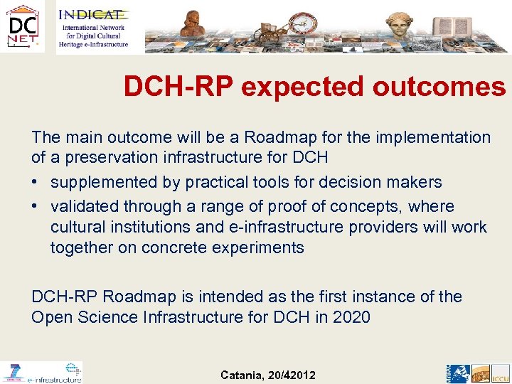 DCH-RP expected outcomes The main outcome will be a Roadmap for the implementation of