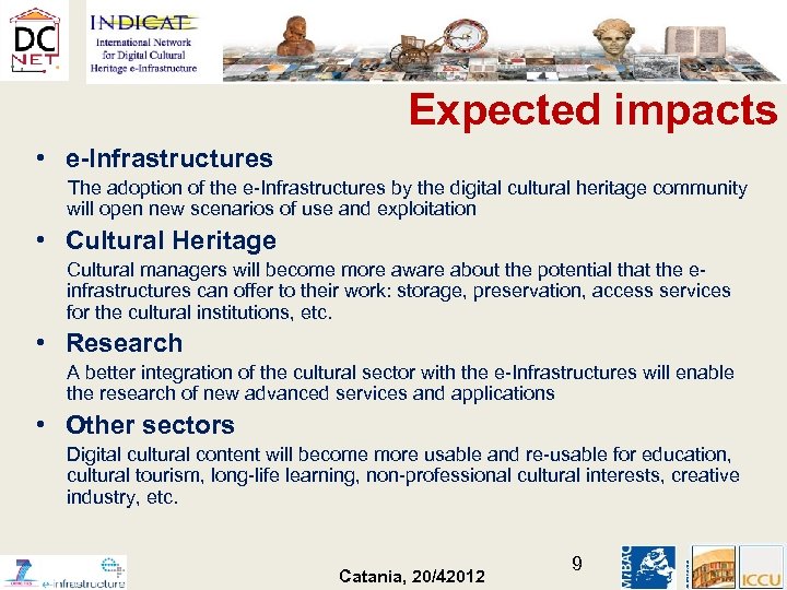 Expected impacts • e-Infrastructures The adoption of the e-Infrastructures by the digital cultural heritage