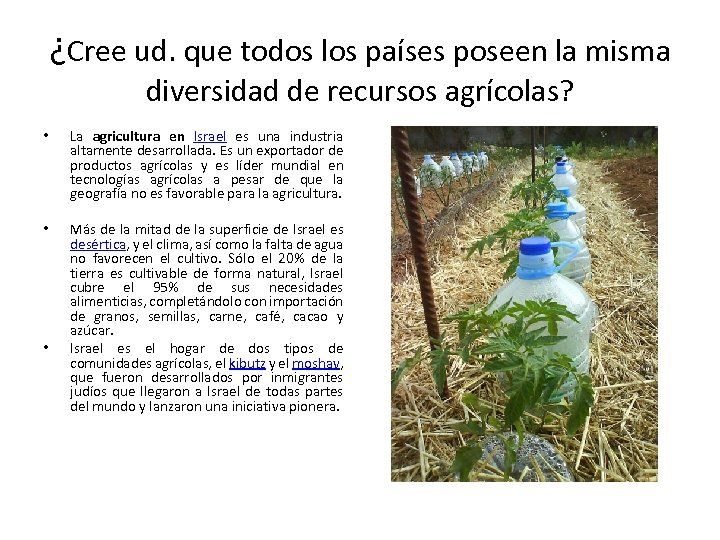 ¿Cree ud. que todos los países poseen la misma diversidad de recursos agrícolas? •