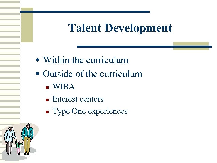 Talent Development w Within the curriculum w Outside of the curriculum n n n