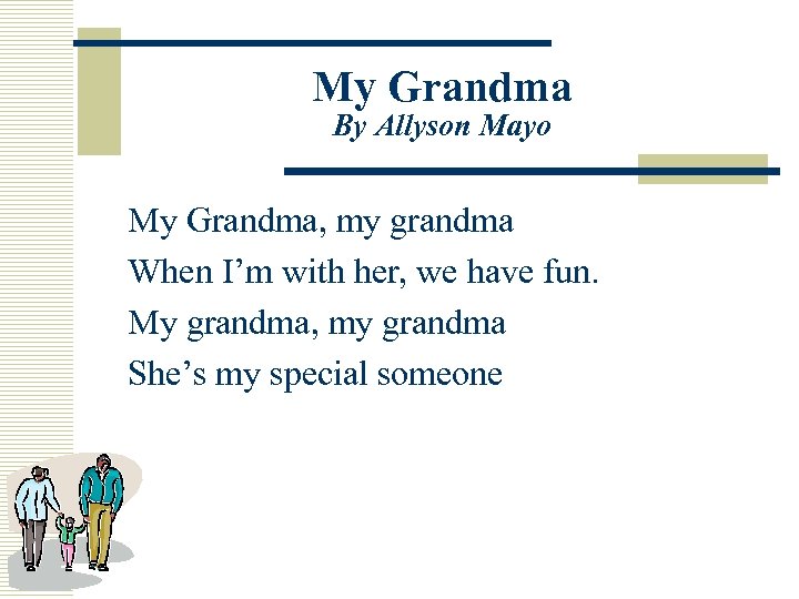 My Grandma By Allyson Mayo My Grandma, my grandma When I’m with her, we