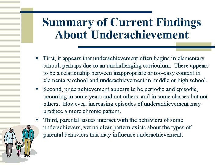 Summary of Current Findings About Underachievement w First, it appears that underachievement often begins