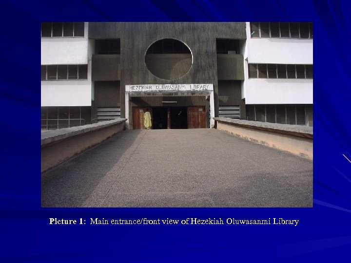 Picture 1: Main entrance/front view of Hezekiah Oluwasanmi Library 