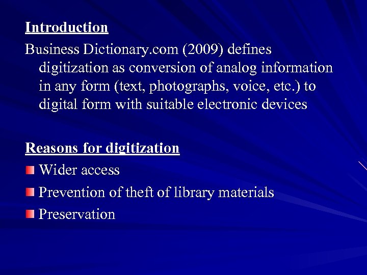 Introduction Business Dictionary. com (2009) defines digitization as conversion of analog information in any